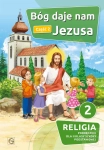 Katechizm do religii szkoła podstawowa kl. 2 - Bóg daje nam Jezusa Cz.2