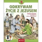 Odkrywam życie z Jezusem. Zeszyt Ćwiczeń do Religii dla 4 klasy Szkoły Podstawowej
