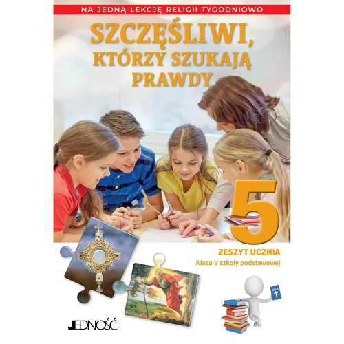 Szczęśliwi którzy szukają prawdy. Zeszyt ćwiczeń do religii dla klasy 5 szkoły podstawowej