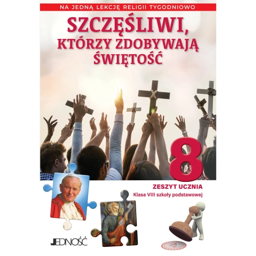 Wydawnictwo-Jednosc-Szczesliwi-ktorzy-zdobywaja-swietosc-Zeszyt-cwiczen-do-Religii-dla-klasy-8 na jedną godzinę tygodniowo